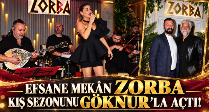 EFSANE MEKÂN ZORBA KIŞ SEZONUNU GÖKNUR’LA AÇTI!