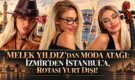 MELEK YILDIZ’DAN MODA ATAĞI: İZMİR’DEN İSTANBUL’A, ROTASI YURT DIŞI!