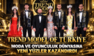Trend Model Of Türkiye, Moda ve Oyunculuk Dünyasına Yeni Yüzler Kazandırdı.