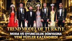 Trend Model Of Türkiye, Moda ve Oyunculuk Dünyasına Yeni Yüzler Kazandırdı.