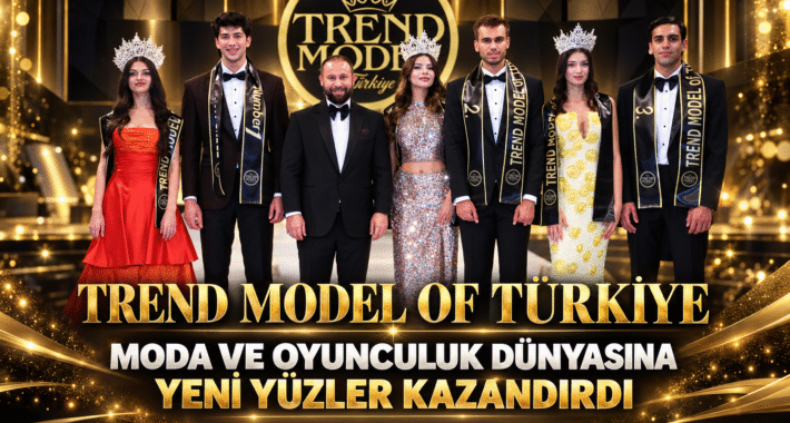 Trend Model Of Türkiye, Moda ve Oyunculuk Dünyasına Yeni Yüzler Kazandırdı.