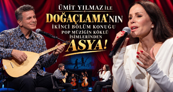ÜMİT YILMAZ İLE DOĞAÇLAMA’NIN KONUĞU POP MÜZİĞİN KÖKLÜ İSİMLERİNDEN ASYA!